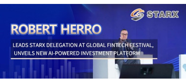 Robert Herro Leads STARX Delegation at Global Fintech Festival, Unveils New AI-Powered Investment Platform